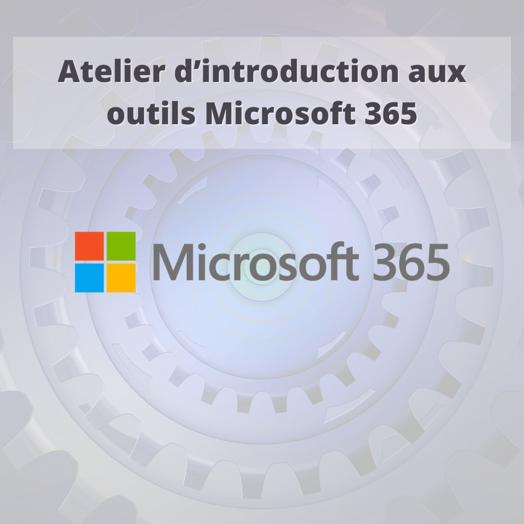 Atelier d’introduction aux outils Microsoft 365 – Simplifier, automatiser, collaborer Atelier d’introduction aux outils Microsoft 365 – Simplifier, automatiser, collaborer